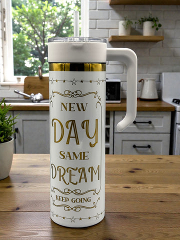 New Day Same Dream 20 oz Tumbler | Motivational Insulated Cup | Inspirational Gift | Reusable Stainless Steel Drinkware