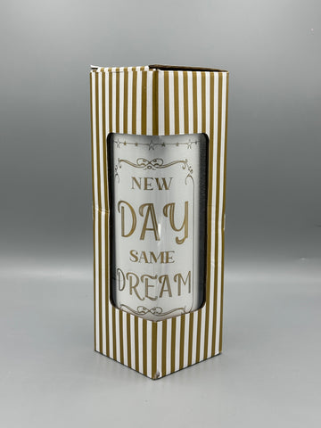 New Day Same Dream 20 oz Tumbler | Motivational Insulated Cup | Inspirational Gift | Reusable Stainless Steel Drinkware